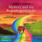 Mystery und Die Regenbogenbrücke - Ein Hörbuch Für Die Seele cover image cdn