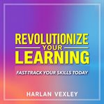Revolutionize Your Learning: Fast-Track Your Skills Today cover image cdn