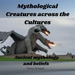 Mythological Creatures Across the Cultures cover image cdn