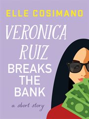 Veronica Ruiz Breaks the Bank : A Short Story cover image cdn