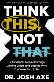 Think This, Not That : 12 Mindshifts to Breakthrough Limiting Beliefs and Become Who You Were Born to Be cover image cdn