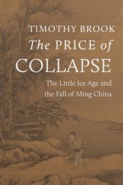 The Price of Collapse : The Little Ice Age and the Fall of Ming China cover image cdn