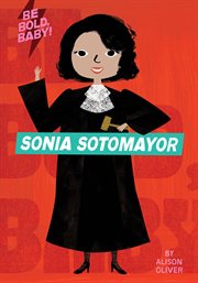 Be Bold, Baby: Sonia Sotomayor cover image cdn