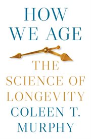 How We Age : The Science of Longevity cover image cdn