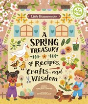 Little Homesteader: A Spring Treasury of Recipes, Crafts, and Wisdom cover image cdn