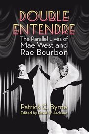 Double Entendre: The Parallel Lives of Mae West and Rae Bourbon cover image cdn