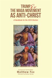 Trump & the MAGA Movement as Anti-Christ : A Handbook for the 2024 Election cover image cdn