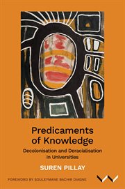 Predicaments of Knowledge : Decolonisation and Deracialisation in Universities cover image cdn