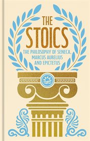 The Stoics : The Philosophy of Seneca, Epictetus and Marcus Aurelius cover image cdn