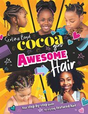 Cocoa Girl Awesome Hair : Your Step-by-step Guide to Styling Textured Hair cover image cdn
