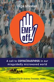 Emf Off! a Call to Consciousness in Our Misguidedly Microwaved World cover image cdn