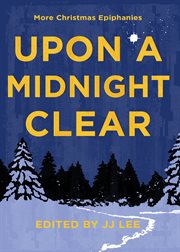 Upon a Midnight Clear : More Christmas Epiphanies cover image cdn