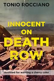 Innocent on Death Row : Arrested for wanting a cherry coke cover image cdn
