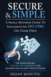 Secure & Simple - a Small-business Guide to Implementing Iso 27001 on Your Own cover image cdn