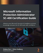Microsoft Information Protection Administrator SC-400 Certification Guide cover image cdn