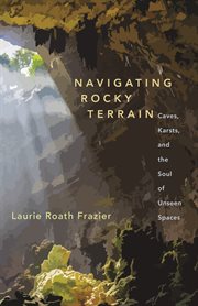 Navigating Rocky Terrain : Caves, Karsts, and the Soul of Unseen Spaces cover image cdn
