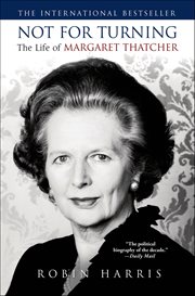 Not for Turning : The Life of Margaret Thatcher cover image cdn
