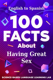 100 Facts About Having Great Sex : English to Spanish cover image cdn