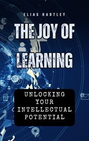The Joy of Learning : Unlocking Your Intellectual Potential cover image cdn