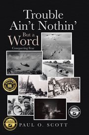 Trouble Ain't Nothin' but a Word : Conquering Fear cover image cdn