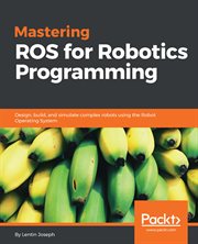 Mastering Ros for Robotics Programming cover image cdn
