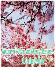 Vancouver's Plum and Cherry Blossoms : A Spring Delight cover image cdn