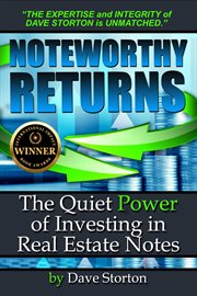 Noteworthy Returns : The Quiet Power of Investing in Real Estate Notes cover image cdn