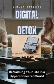 Digital Detox : Reclaiming Your Life in a Hyperconnected World cover image cdn