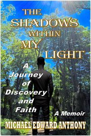 The Shadows Within My Light : A Journey of Discovery and Faith cover image cdn
