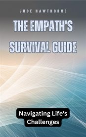 The Empath's Survival Guide : Navigating Life's Challenges cover image cdn