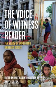 The Voice of Witness Reader : Ten Years of Amplifying Unheard Voices cover image cdn