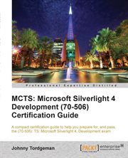 MCTS: Microsoft Silverlight 4 Development (70-506) Certification Guide cover image cdn