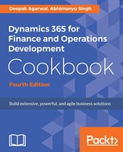 Dynamics 365 for Finance and Operations Development Cookbook cover image cdn