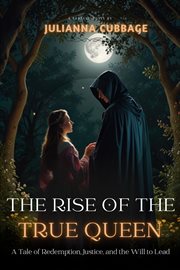 The Rise of the True Queen: A Tale of Redemption, Justice, and the Will to Lead cover image cdn