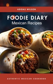 Foodie Diary Mexican Recipes - Authentic Mexican Cookbook cover image cdn