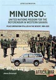 MINURSO - United Nations Mission for the Referendum in Western Sahara : Peace Operation Stalled in the Desert, 1991-2021 cover image cdn