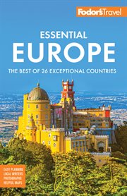 Fodor's Essential Europe : The Best of 26 Exceptional Countries cover image cdn