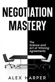 Negotiation Mastery : The Science and Art of Winning Agreements cover image cdn
