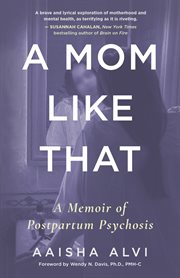 A Mom Like That : A Memoir of Postpartum Psychosis cover image cdn