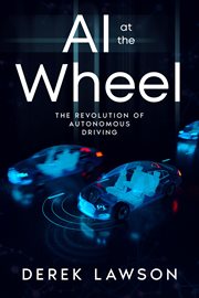 AI at the Wheel : The Revolution of Autonomous Driving cover image cdn