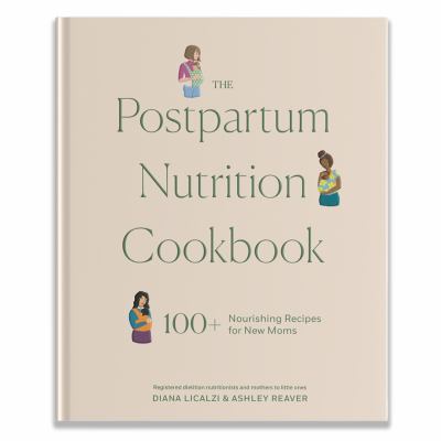 The postpartum nutrition cookbook : 100+ nourishing recipes for new moms  cover image cdn
