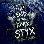At the End of the River Styx cover image cdn