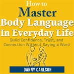 How to Master Body Language in Everyday Life cover image cdn