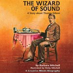The Wizard of Sound : A Story About Thomas Edison cover image cdn