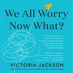 We All Worry, Now What? cover image cdn