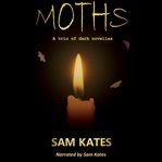 Moths: A Trio of Dark Novellas cover image cdn