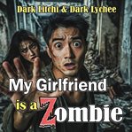 My Girlfriend Is a Zombie cover image cdn