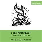 The Serpent and the Serpent Slayer cover image cdn