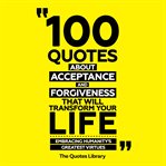 100 Quotes About Acceptance and Forgiveness That Will Transform Your Life cover image cdn
