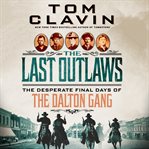 The Last Outlaws : The Desperate Final Days of the Dalton Gang cover image cdn